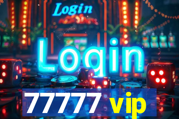 77777 vip